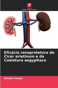 Produktbild: Efic&aacute;cia renoprotetora do Cicer arietinum e da Coelatura aegyptiaca