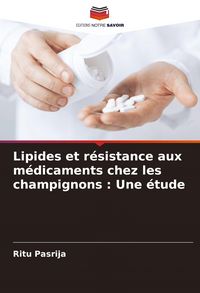 Produktbild: Lipides et r&eacute;sistance aux m&eacute;dicaments chez les champignons : Une &eacute;tude