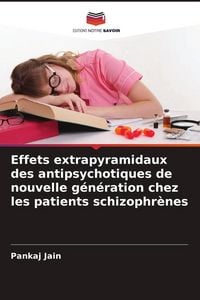 Produktbild: Effets extrapyramidaux des antipsychotiques de nouvelle g&eacute;n&eacute;ration chez les patients schizophr&egrave;nes