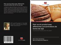 Produktbild: Pain sucr&eacute; produit avec diff&eacute;rentes concentrations de farine de soja