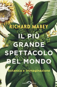 Produktbild: Il pi&ugrave; grande spettacolo del mondo. Botanica e immaginazione