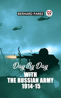 Produktbild: Day By Day with The Russian Army 1914-15