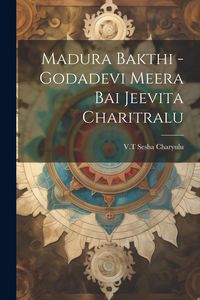 Produktbild: Madura Bakthi -Godadevi Meera Bai Jeevita Charitralu