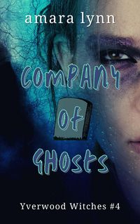 Produktbild: Company of Ghosts (Yverwood Witches, #4)