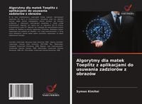 Produktbild: Algorytmy dla matek Toeplitz z aplikacjami do usuwania zadzior&oacute;w z obraz&oacute;w