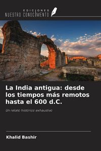 Produktbild: La India antigua: desde los tiempos m&aacute;s remotos hasta el 600 d.C.