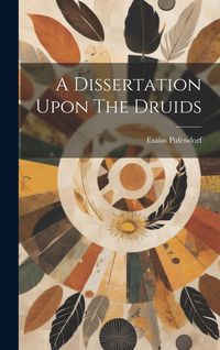 Produktbild: A Dissertation Upon The Druids