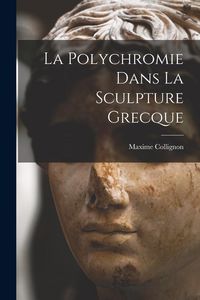 Produktbild: La Polychromie Dans La Sculpture Grecque