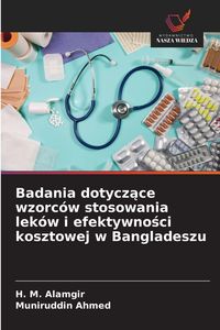 Produktbild: Badania dotycz&iquest;ce wzorc&oacute;w stosowania lek&oacute;w i efektywno&iquest;ci kosztowej w Bangladeszu