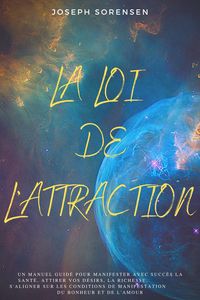 Produktbild: La loi de l'attraction: Un manuel guid&eacute; pour manifester avec succ&egrave;s la sant&eacute;, attirer vos d&eacute;sirs, la richesse, s'aligner sur les conditions de manifes