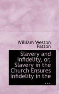 Produktbild: Slavery and Infidelity, Or, Slavery in the Church Ensures Infidelity in the ...