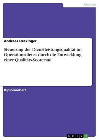 Produktbild: Steuerung der Dienstleistungsqualit&auml;t im Operationsdienst durch die Entwicklung einer Qualit&auml;ts-Scorecard