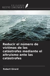 Produktbild: Reducir el n&uacute;mero de v&iacute;ctimas de las cat&aacute;strofes mediante el altruismo ante las cat&aacute;strofes