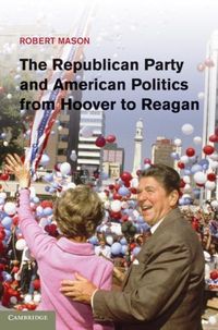 Produktbild: Republican Party and American Politics from Hoover to Reagan