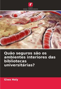 Produktbild: Qu&atilde;o seguros s&atilde;o os ambientes interiores das bibliotecas universit&aacute;rias?