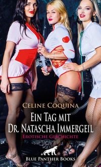 Produktbild: Ein Tag mit Dr. Natascha Immergeil | Erotische Geschichte + 2 weitere Geschichten