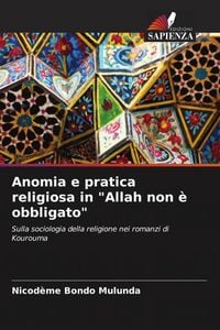 Produktbild: Anomia e pratica religiosa in "Allah non &egrave; obbligato"