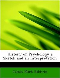Produktbild: Baldwin, J: History of Psychology a Sketch and an Interpreta