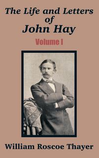 Produktbild: Life and Letters of John Hay (Volume I), The