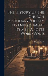 Produktbild: The History Of The Church Missionary Society Its Environment Its Men And Its Work (vol 1)