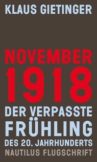 Bild vom Artikel November 1918 – Der verpasste Frühling des 20. Jahrhunderts vom Autor Klaus Gietinger