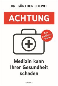 Bild vom Artikel Achtung, Medizin kann Ihrer Gesundheit schaden vom Autor Günther Loewit