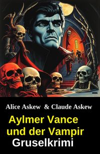 Produktbild: Aylmer Vance und der Vampir: Gruselkrimi