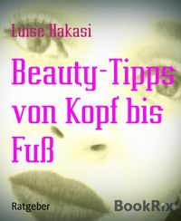 Produktbild: Beauty-Tipps von Kopf bis Fu&szlig;