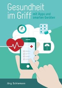 Produktbild: Gesundheit im Griff - mit Apps und smarten Ger&auml;ten