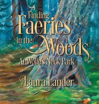 Produktbild: Finding Faeries in the Woods at Wolfe's Neck Park