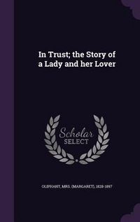 Produktbild: In Trust; The Story of a Lady and Her Lover