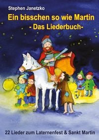 Produktbild: Ein bisschen so wie Martin - 22 Lieder zum Laternenfest und Sankt Martin