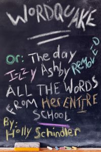 Produktbild: Wordquake Or: The Day Izzy Ashby Removed All the Words from Her Entire School