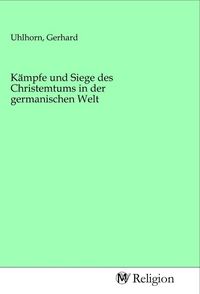 Produktbild: K&auml;mpfe und Siege des Christemtums in der germanischen Welt