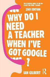 Produktbild: Why Do I Need a Teacher When I've got Google?