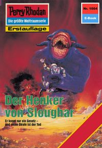 Produktbild: Perry Rhodan 1664: Der Henker von Sloughar