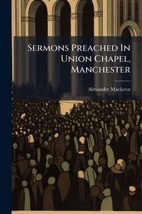 Produktbild: Sermons Preached In Union Chapel, Manchester