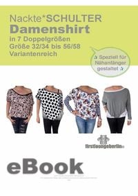 Produktbild: Damenshirt "Nackte*SCHULTER" Big Shirt f&uuml;r Damen in 7 Doppelgr&ouml;&szlig;en Gr. 32/34 bis 56/58 - Schnittmuster mit N&auml;hanleitung von firstloungeberlin