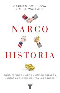 Produktbild: Narcohistoria. Como M&eacute;xico Y Estados Unidos Crearon Juntos La Guerra Contra Las Drogas /A Narco History: How the United States and MX Jointly Created