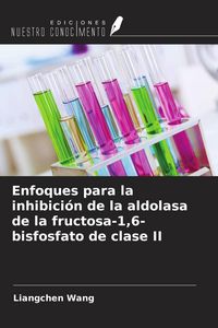 Produktbild: Enfoques para la inhibici&oacute;n de la aldolasa de la fructosa-1,6-bisfosfato de clase II