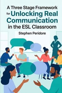 Produktbild: A Three State Framework for Unlocking Real Communication in the ESL Classroom