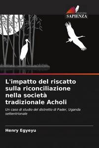 Produktbild: L'impatto del riscatto sulla riconciliazione nella societ&agrave; tradizionale Acholi