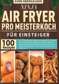 Produktbild: Ninja Air Fryer Pro Meisterkoch Kochbuch f&uuml;r Einsteiger