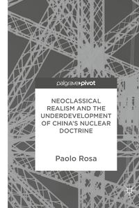 Produktbild: Neoclassical Realism and the Underdevelopment of China&rsquo;s Nuclear Doctrine