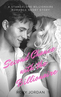 Produktbild: Second Chance with the Billionaire: A Standalone Billionaire Romance Short Story