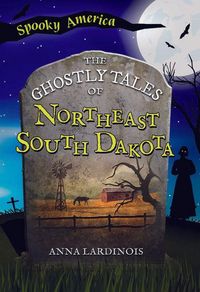Produktbild: The Ghostly Tales of Northeast South Dakota