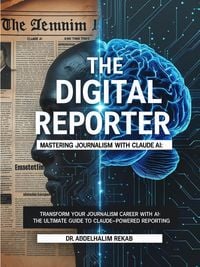 Produktbild: The Digital Reporter: Mastering Journalism with Claude AI