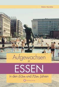 Produktbild: Aufgewachsen in Essen in den 60er & 70er Jahren