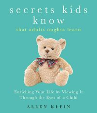 Produktbild: Secrets Kids Know...That Adults Oughta Learn