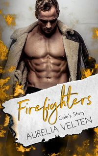 Bild vom Artikel Firefighters: Cole's Story vom Autor Aurelia Velten